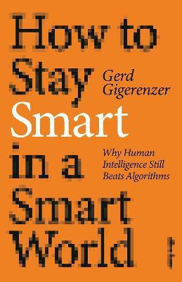 How to Stay Smart in a Smart World(English, Paperback, Gigerenzer Gerd)