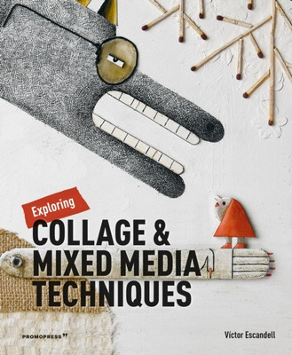 Exploring Collage & Mixed Media Techniques(English, Hardcover, Escandell Victor)