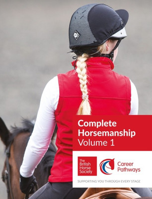 BHS Complete Horsemanship: Volume 1(English, Paperback, The British Horse Society)