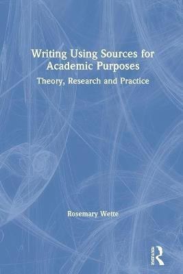 Writing Using Sources for Academic Purposes(English, Paperback, Wette Rosemary)