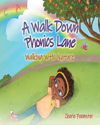 A Walk Down Phonics Lane Walking with Nature(English, Paperback, Feemster Cherie)