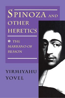 Spinoza and Other Heretics, Volume 1(English, Hardcover, Yovel Yirmiyahu)