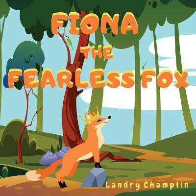 Fiona the Fearless Fox(English, Paperback, Champlin Landry)