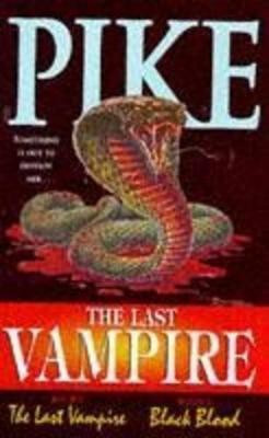 Last Vampire: Volume 1: Last Vampire & Black Blood(English, Paperback, Pike Christopher)