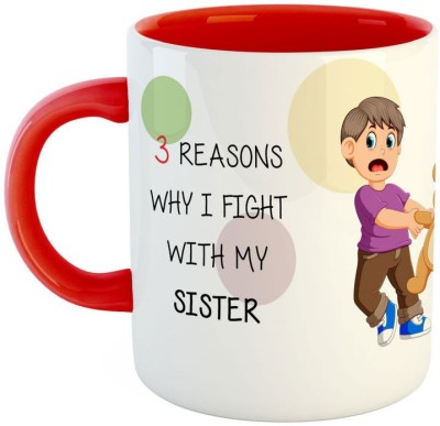 ARTBUG Three Reasons Why I Fight with My Sister Ceramic Coffee - Best Gift for Brother/Sister on Birthday, Rakhi, Raksha Bandhan, Bhai Dooj - Red Ceramic Coffee Mug(350 ml)