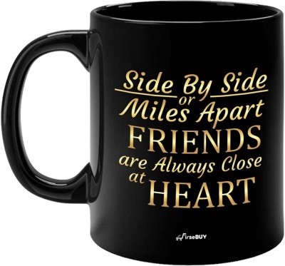 FirseBUY Friendship Coffee - Side by Side or Miles Apart Friends are Always Close at Heart Printed Ceramic Coffee Mug(325 ml)