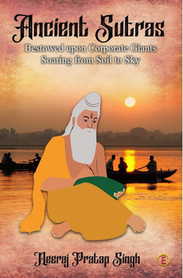 Ancient Sutras - Bestowed upon Corporate Giants Soaring from Soil to Sky(Paperback, Neeraj Pratap Singh)