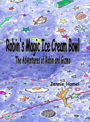 Robin's Magic Ice Cream Bowl(English, Hardcover, Jennie Hamel)