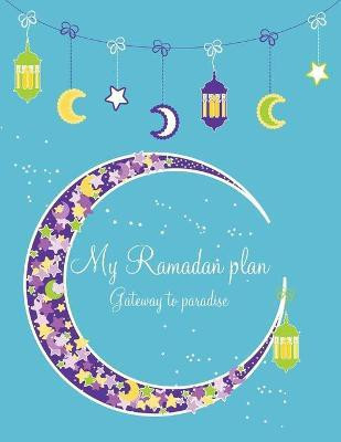 My Ramadan Plan - Gateway to Paradise (boy)(English, Paperback, Azim Halah)