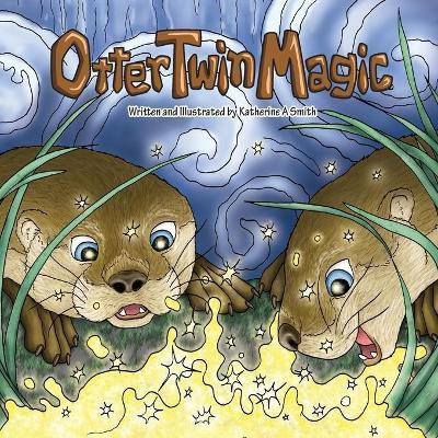 Otter Twin Magic(English, Paperback, Smith Katherine Ann)