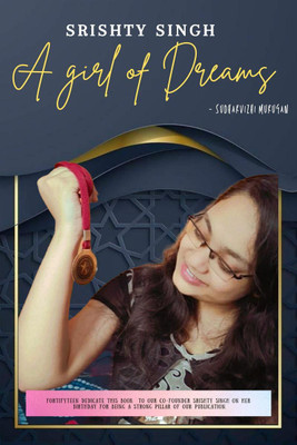 Srishty Singh - A Girl of Dreams(English, Paperback, Sudharvizhi Murugan)