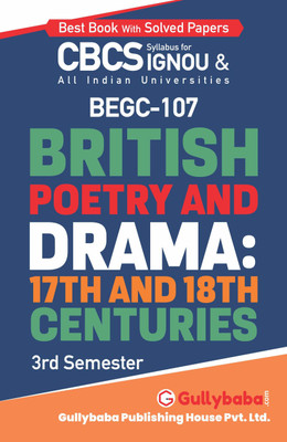 Gullybaba IGNOU 3rd Semester CBCS BA Honours (Latest Edition) BEGC-107 British Poetry and Drama: 17th and 18th Centuries in English IGNOU Help Book with Solved Sample Papers and Important Exam Notes Plus Guess Paper (Paperback, Gullybaba.com Panel)(Paperback, Gullybaba.com Panel) Gullybaba IGNOU 3rd Semester CBCS BA Honours (Latest Edition) BEGC-107 British Poetry and Drama: 17th and 18th Centuries in English IGNOU Help Book with Solved Sample Papers and Important Exam Notes Plus Guess Paper (Paperback, Gullybaba.com Panel)(Paperback, Gullybaba.com Panel)