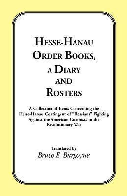 Hesse-Hanau Order Books, A Diary and Roster(English, Paperback, Burgoyne Bruce E)
