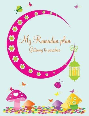 My Ramadan Plan - Gateway to Paradise (girl)(English, Paperback, Azim Halah)