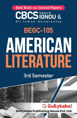 Gullybaba IGNOU 3rd Semester CBCS BA Honours (Latest Edition) BEGC-105 American literature in English IGNOU Help Book with Solved Sample Papers and Important Exam Notes Plus Guess Paper (Paperback, Gullybaba.com Panel)(Paperback, Gullybaba.com Panel) Gullybaba IGNOU 3rd Semester CBCS BA Honours (Latest Edition) BEGC-105 American literature in English IGNOU Help Book with Solved Sample Papers and Important Exam Notes Plus Guess Paper (Paperback, Gullybaba.com Panel)(Paperback, Gullybaba.com Panel)