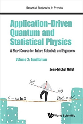 Application-driven Quantum And Statistical Physics: A Short Course For Future Scientists And Engineers - Volume 2: Equilibrium(English, Paperback, Gillet Jean-michel)