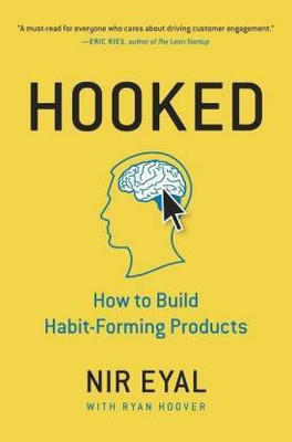 Hooked : How To Build Habit-Forming Products(Hardcover, Nir Eyal)