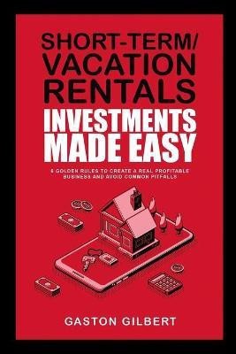 Short-Term/Vacation Rentals Investments Made Easy(English, Paperback, Gilbert Gaston)