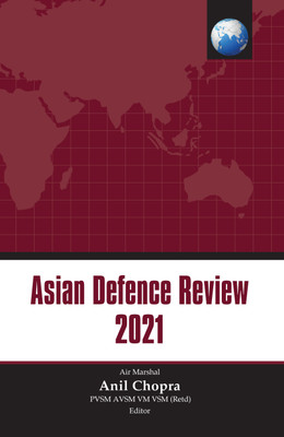Asian Defence Review 2021(Hardcover, Air Marshal Anil Chopra)