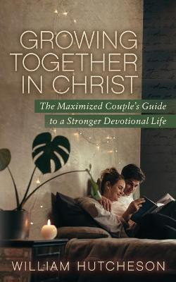 Growing Together in Christ(English, Paperback, Hutcheson William)
