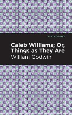 Caleb Williams; Or, Things as They Are(English, Paperback, Godwin William)