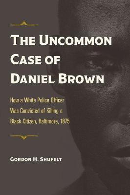 The Uncommon Case of Daniel Brown(English, Paperback, Shufelt Gordon H.)
