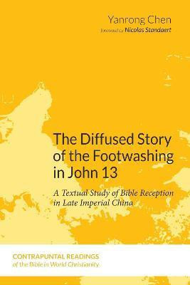 The Diffused Story of the Footwashing in John 13(English, Hardcover, Chen Yanrong)