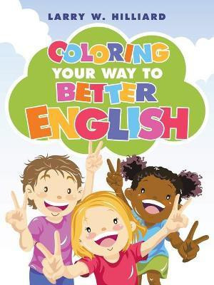 Coloring Your Way to Better English(English, Paperback, Hilliard Larry W)