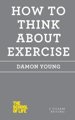 How to Think About Exercise(English, Paperback, Young Damon)