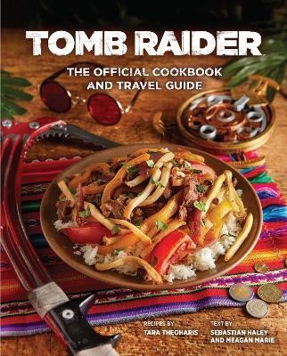 Tomb Raider: The Official Cookbook and Travel Guide(English, Hardcover, Haley Sebastian)