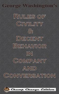 George Washington's Rules of Civility & Decent Behavior in Company and Conversation (Chump Change Edition)(English, Hardcover, Washington George)