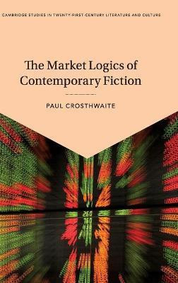The Market Logics of Contemporary Fiction(English, Hardcover, Crosthwaite Paul)