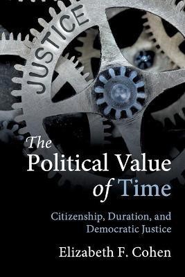 The Political Value of Time(English, Paperback, Cohen Elizabeth F.)