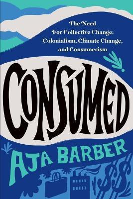 Consumed(English, Paperback, Barber Aja)