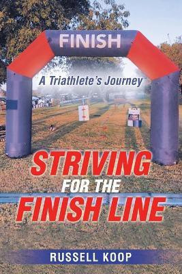 Striving for the Finish Line(English, Paperback, Koop Russell)