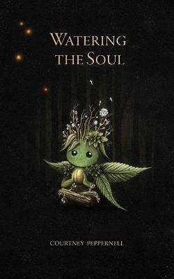 Watering the Soul(English, Paperback, Peppernell Courtney)