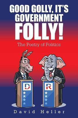 Good Golly, It's Government Folly!(English, Paperback, Heller David)