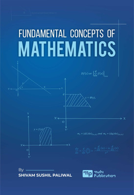 FUNDAMENTAL CONCEPTS OF MATHEMATICS(Paperback, MR SHIVAM SUSHIL PALIWAL)
