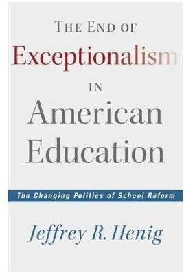 The End of Exceptionalism in American Education(English, Paperback, Henig Jeffrey R.)