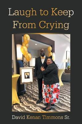 Laugh to Keep from Crying(English, Paperback, Timmons David Kenan Sr)