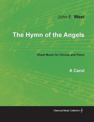 The Hymn of the Angels - A Carol - Sheet Music for Chorus and Piano(English, Paperback, West John E)