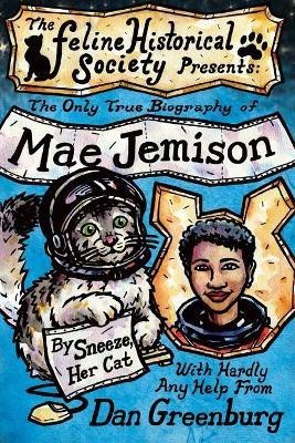 The Only True Biography of Mae Jemison, By Sneeze, Her Cat(English, Paperback, Greenburg Dan)