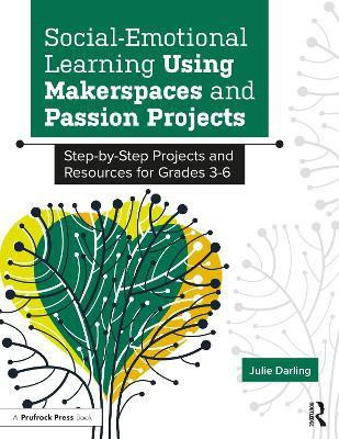 Social-Emotional Learning Using Makerspaces and Passion Projects(English, Paperback, Darling Julie)