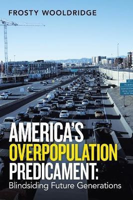 America's Overpopulation Predicament(English, Paperback, Wooldridge Frosty)