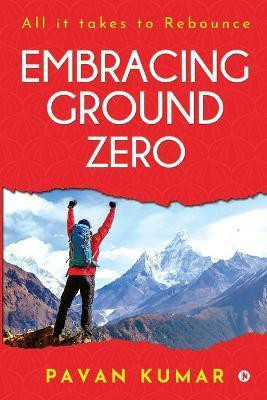 Embracing Ground Zero(English, Paperback, Pavan Kumar)