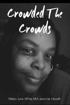 Crowded The Crowds(English, Paperback, White Aka Jasmine Inkwell Helen June)