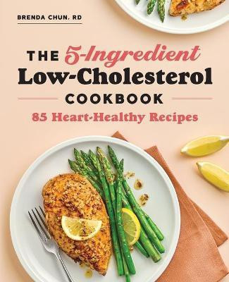 The 5-Ingredient Low-Cholesterol Cookbook(English, Paperback, RD Brenda Chun)