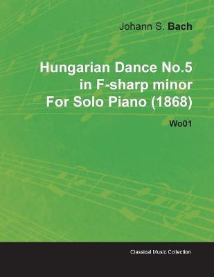 Hungarian Dance No.5 in F-sharp Minor By Johannes Brahms For Solo Piano (1868) Wo01(English, Paperback, , Johannes Brahms)
