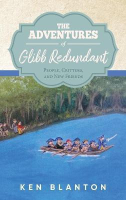 The Adventures of Glibb Redundant(English, Hardcover, Blanton Ken)