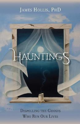 Hauntings - Dispelling the Ghosts Who Run Our Lives(English, Paperback, Hollis James PH.D.)